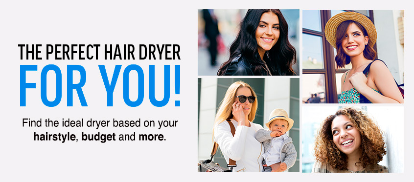 Find the perfect hair dryer for YOU!